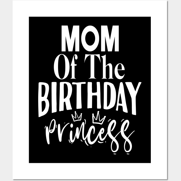 Mom of the birthday princess Wall Art by Tesszero